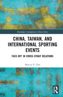 China, Taiwan, and International Sporting Events: Face-Off in Cross-Strait Relations 0367760584 Book Cover