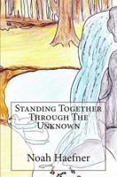 Standing Together Through the Unknown 1494842912 Book Cover