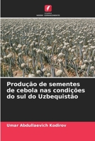 Produção de sementes de cebola nas condições do sul do Uzbequistão (Portuguese Edition) B0CJSQFGTT Book Cover