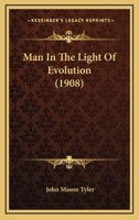 Man in the Light of Evolution 1104254425 Book Cover