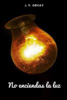 No Enciendas La Luz 1521371431 Book Cover