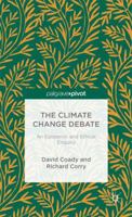 The Climate Change Debate: An Epistemic and Ethical Enquiry 1137326271 Book Cover