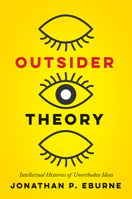 Outsider Theory: Intellectual Histories of Unorthodox Ideas 1517905559 Book Cover