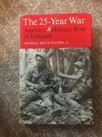 The 25-Year War: America's Military Role in Vietnam 067161178X Book Cover