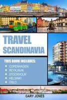 Scandinavia Travel Guide: The Best Of Copenhagen, Reykjavik, Stockholm, Helsinki, Oslo 1543236049 Book Cover