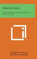 Wars of Ideas: International Conciliation, No. 330, May, 1937 1258725584 Book Cover