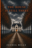 The House Is Still There B0H99VK4TR Book Cover