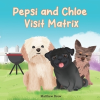 Pepsi and Chloe visit Matrix 1739319915 Book Cover