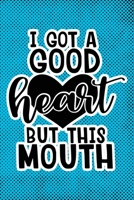 I Got A Good Heart But This Mouth: Blue Punk Print Sassy Mom Journal / Snarky Notebook 1677503718 Book Cover