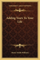 Adding Years to Your Life 0548323569 Book Cover