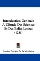 Introduction Generale A L'Etude Des Sciences Et Des Belles Lettres (1731) 1166049302 Book Cover