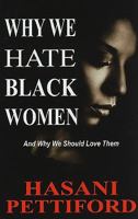 Why We Hate Black Women: Deconstructing the Paradox of Black Female Masculinity 0970791569 Book Cover