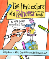 The True Colors of a Princess Coloring Book: Companion to What Does a Princess Really Look Like? 1945448369 Book Cover