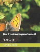 Böse KI Vernichter Programm Version 1.0: "Execute" B0CLR2J8M9 Book Cover