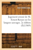 Jugement erroné de M. Ernest Renan sur les langues sauvages. 2e édition 2418303527 Book Cover