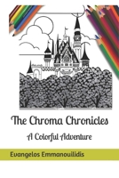 The Chroma Chronicles: A Colorful Adventure B0C9SHBL51 Book Cover