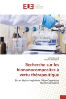 Recherche sur les bionanocomposites à vertu thérapeutique: Bio et Hydro Ingénierie Oligo Organique Nanomoléculaire 6202550740 Book Cover