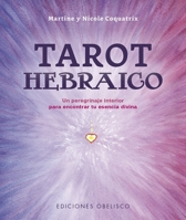 Tarot hebraico: Un peregrinaje interior para encontrar tu esencia divina B0BDM7WCH5 Book Cover