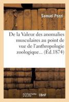 De la Valeur des anomalies musculaires au point de vue de l'anthropologie zoologique 2329074603 Book Cover