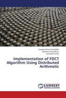 Implementation of FDCT Algorithm Using Distributed Arithmetic 3659377813 Book Cover