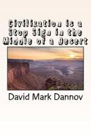 Civilization is a Stop Sign in the Middle of a Desert 1983819980 Book Cover