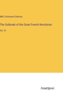 The Outbreak of the Great French Revolution: Vol. III 3382180227 Book Cover