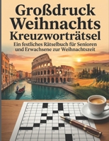 Großdruck Weihnachts Kreuzworträtsel: Ein festliches Rätselbuch für Senioren und Erwachsene zur Weihnachtszeit (German Edition) B0GZVZGJ3F Book Cover