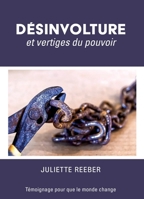 Désinvolture et vertiges du pouvoir (French Edition) B0DWSTVKH5 Book Cover