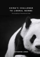China's Challenge to Liberal Norms: The Durability of International Order 1137427604 Book Cover
