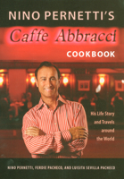 Nino Pernetti's Caffe Abbracci Cookbook: His Life Story and Travels around the World 081303230X Book Cover