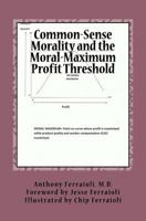 Common-Sense Morality and the Moral-Maximum Profit Threshold: Becoming a Better People 1540416852 Book Cover