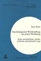 Das Koenigreich Wuerttemberg Im Ersten Weltkrieg: Seine Wirtschaftliche, Soziale, Politische Und Kulturelle Lage 3261034203 Book Cover