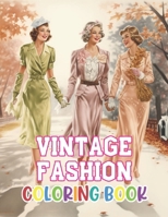 Vintage Fashion Coloring Book: 100+ New and Exciting Designs B0CTJ31S6T Book Cover