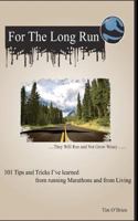 For the Long Run: They Will Run and Not Grow Weary 1477537570 Book Cover