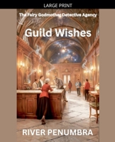 Guild Wishes (The Fairy Godmother Detective Agency) B0GVVXL1C1 Book Cover