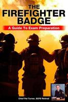 The Firefighter Badge: A Guide to Exam Preparation 1500214019 Book Cover