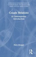 Couple Relations: A Contemporary Introduction (Routledge Introductions to Contemporary Psychoanalysis) 1032403241 Book Cover