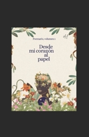 DESDE MI CORAZÓN AL PAPEL: RECOPILACIÓN DE POESÍAS AÑO: 2010 AL 2020 (Spanish Edition) B0FJ8D8X1J Book Cover