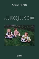 Jusqu'ici (French Edition) 2414495243 Book Cover