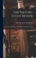 The Nature-study Review: Devoted to All Phases of Nature-study in Elementary Schools; 6 1015035957 Book Cover