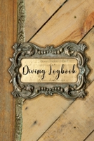 Diving Log: Scuba Diving Log Book: Wood Effect Cover Perfect size for Dive Bag 1699635269 Book Cover