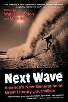 Next Wave: America's New Generation of Great Literary Journalists 1481160893 Book Cover