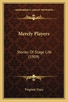 Merely Players: Stories of Stage Life 1165608227 Book Cover