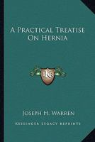 A Practical Treatise on Hernia 0548320853 Book Cover