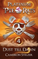 Dust till Dawn: Platinum Pie Rats Book 4 0987461591 Book Cover