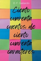 Ciento cuarenta cuentos de ciento cuarenta caracteres B0C7BH1QW6 Book Cover