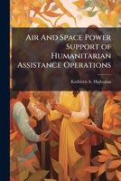 Air and Space Power Support of Humanitarian Assistance Operations 1288301057 Book Cover