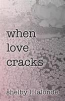 When Love Cracks (Hope After Darkness) 1733678506 Book Cover