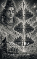Tripura: The Legend of Shiva's Cosmic Victory B0H6PQK2Q3 Book Cover