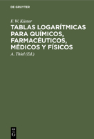 Tablas Logarítmicas Para Químicos, Farmacéuticos, Médicos Y Físicos 3112411811 Book Cover